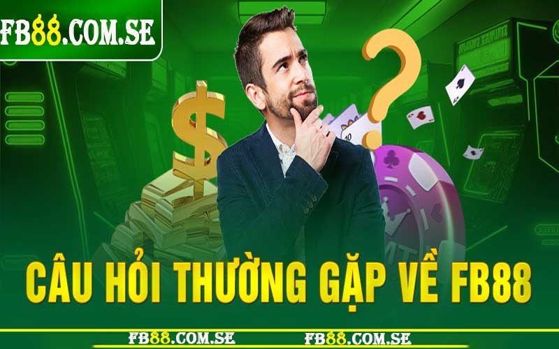 Các câu hỏi thường gặp tại fb88 